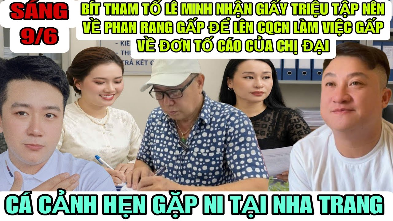 Bít Tham Tố Lê Minh Nhận Giấy Triệu Tập Nên Về Phan Rang Gấp Để Lên C.A Làm Việc Về Đơn Tố Cáo