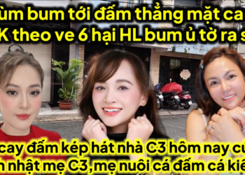 Bum bụp mặt mặt ca sĩ LVK hại bum HL ủ tờ,A3 cay xử kép hát nhà C3 mới nhất,mẹ nuôi tát cá bung bét