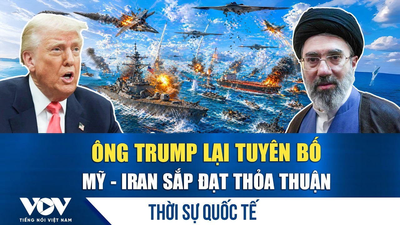 Thời sự quốc tế sáng 10/6: Tổng thống Trump nói Mỹ và Iran sắp đạt thỏa thuận lần thứ 37