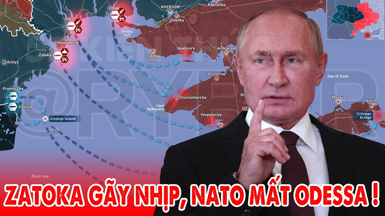 Zatoka gãy nhịp, NATO mất Odessa, Ukraine bị cô lập không đường ra biển !