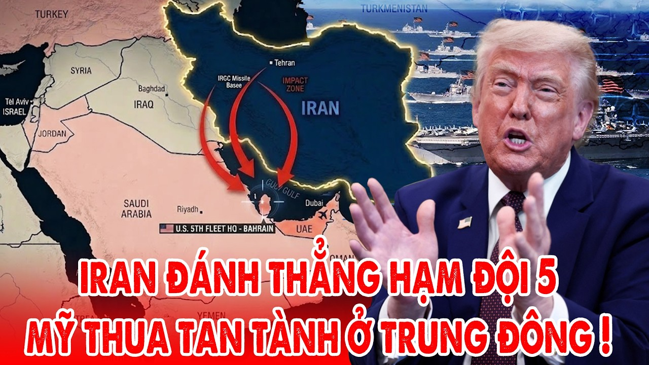 Iran tấn công Hạm đội 5 Mỹ, Trump thua tan nát ở Trung Đông !