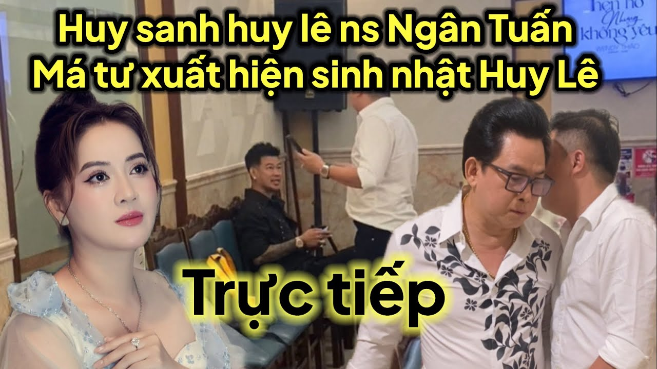 Huy sang ns Ngân Tuấn tới sinh nhật Huy Lê chuột cá tới quậy toang với Ni