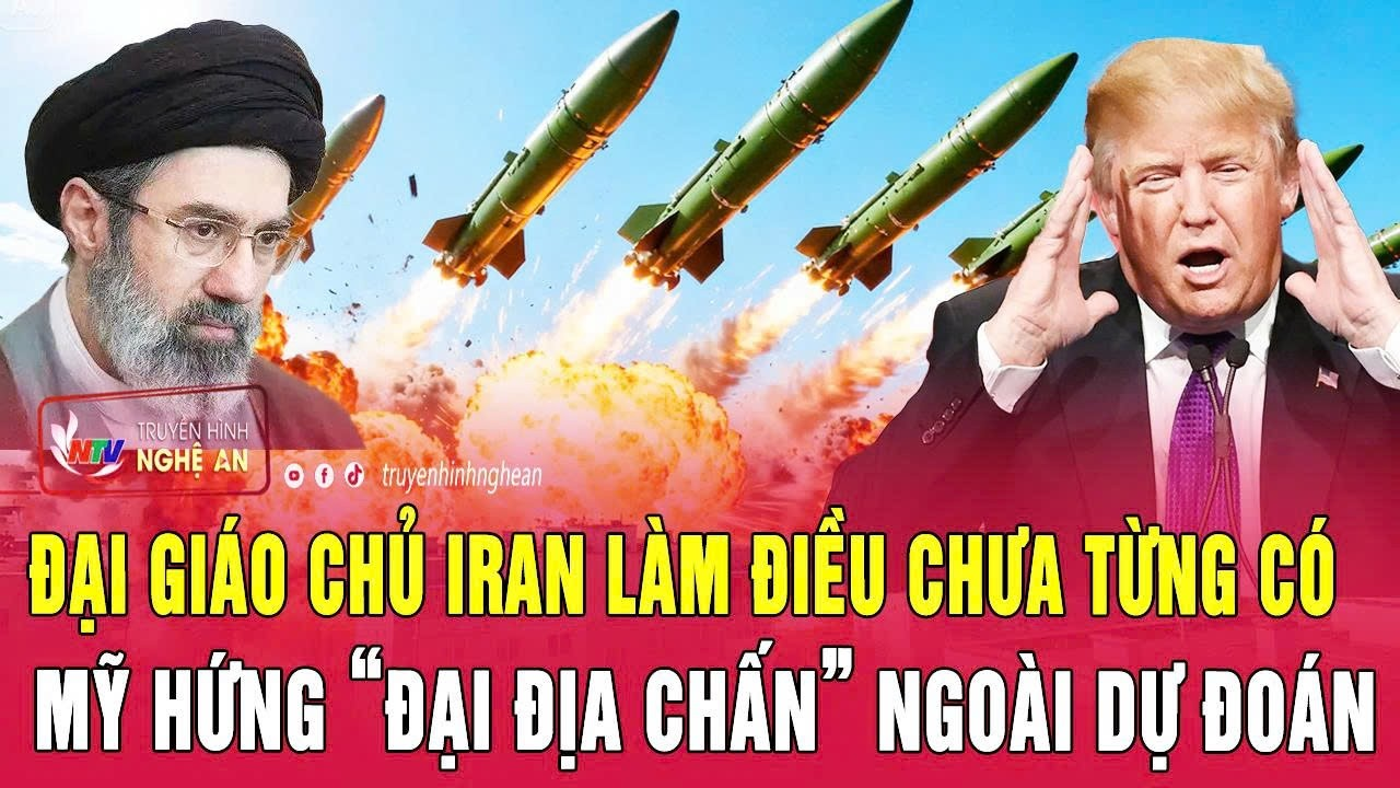 Toàn cảnh quốc tế 11/6:Đại giáo chủ Iran làm điều chưa từng có, Mỹ hứng “đại địa chấn” ngoài dự đoán