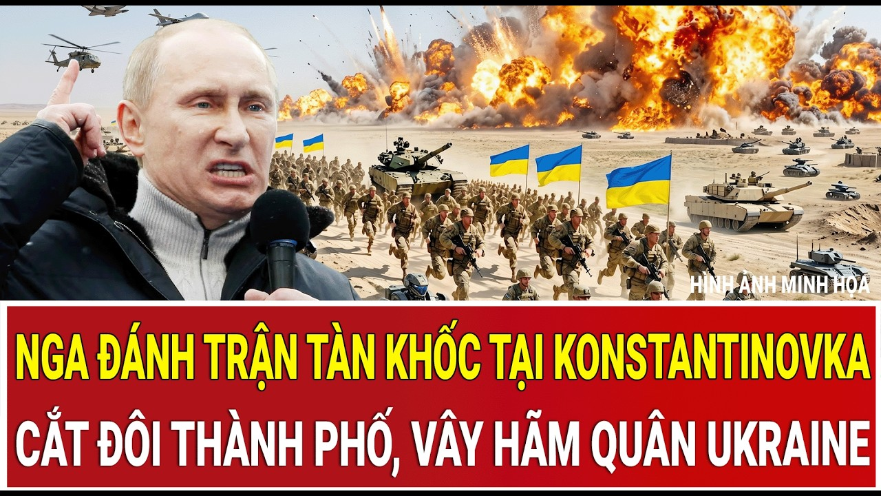 Điểm nóng 11/6: Nga đánh trận tàn khốc tại Konstantinovka, cắt đôi thành phố, vây hãm quân Ukraine