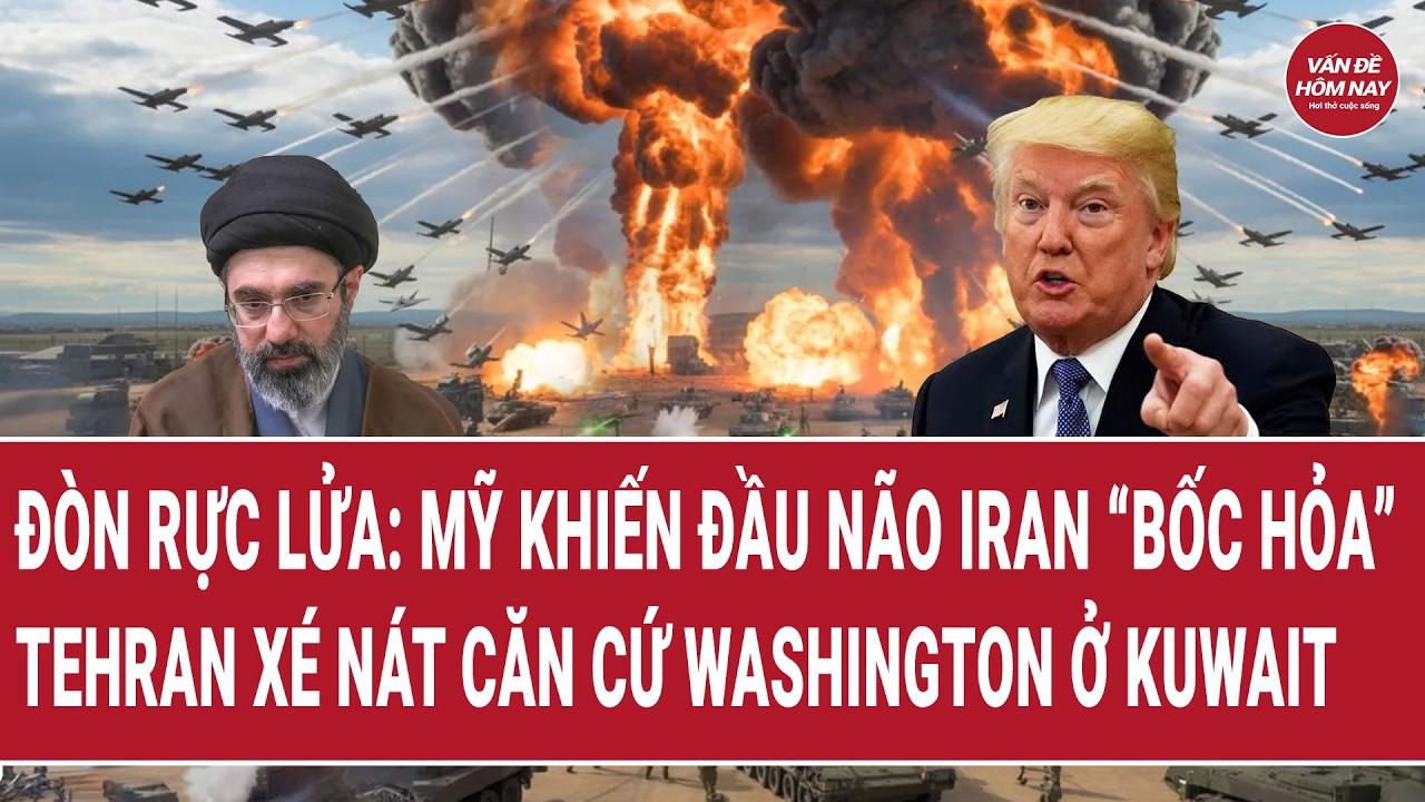 Thời sự: Mỹ khiến đầu não Iran bốc hỏa, Tehran “nghiền nát” căn cứ Washington ở Kuwait