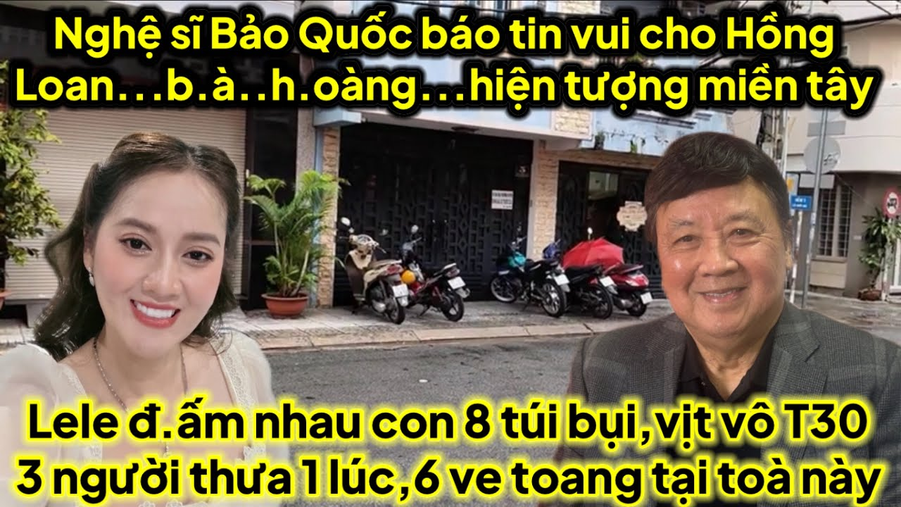 Nghệ sĩ Bảo Quốc báo tin vui Hồng Loan vịt vô t30 3 người thưa lele 8 có chuyện 6 ve sắp mặt tại toà