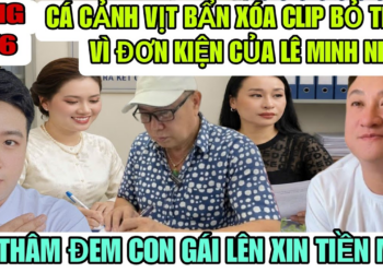 Cá Cảnh Và Vịt Bẩn Xóa Clip Bỏ Trốn, Bít Tham Đem Con Gái Lên Xin Tiền MTQ