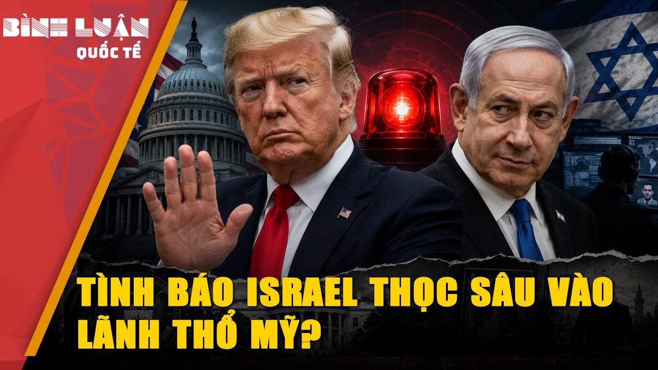 Mỹ BÁO ĐỘNG ĐỎ: Hoạt động tình báo của Israel vượt quá giới hạn | PHÂN TÍCH