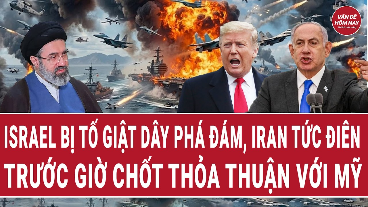 Thời sự quốc tế 13/6: Israel bị tố giật dây phá đám, Iran tức điên trước giờ chốt thỏa thuận với Mỹ