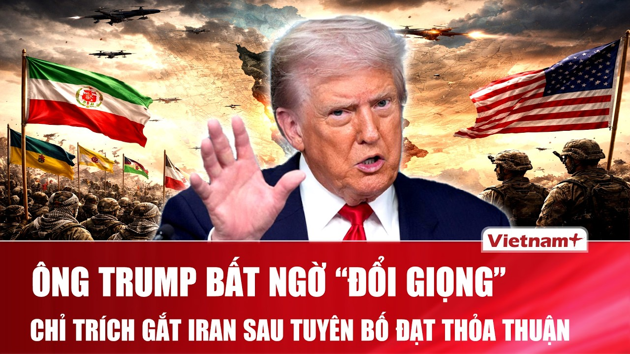 Ông Trump bất ngờ “đổi giọng”, chỉ trích gay gắt Iran sau khi tuyên bố đạt được thỏa thuận hòa bình