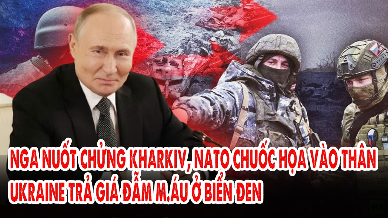 Nga nuốt chửng Kharkiv, NATO chuốc họa vào thân: Ukraine trả giá đẫm m.áu ở biển Đen