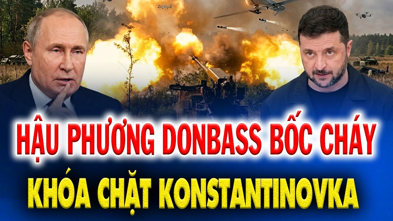 NGA ĐÂM THẲNG ĐIỂM MÙ, PHÁO ĐÀI KONSTANTINOVKA RUNG CHUYỂN TRƯỚC ĐÒN ÉP GỌNG KÌM MỚI
