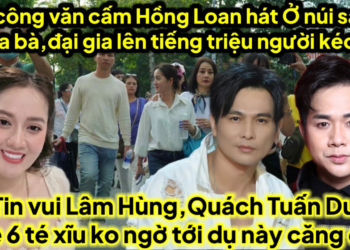Ra công cấm HL hát núi sam chùa bà đại gia triệu người kéo tới ve mệt rồi,tin vui L.Hùng,Quách.T.Du