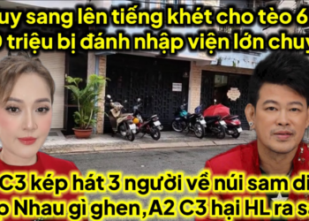 Huy sang bụp tèo 66 nhập viện,A3 C3 kép hát về núi sam diễn quánh ghen túi bụi hại HL ra sao