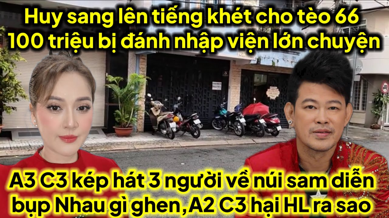 Huy sang bụp tèo 66 nhập viện,A3 C3 kép hát về núi sam diễn quánh ghen túi bụi hại HL ra sao