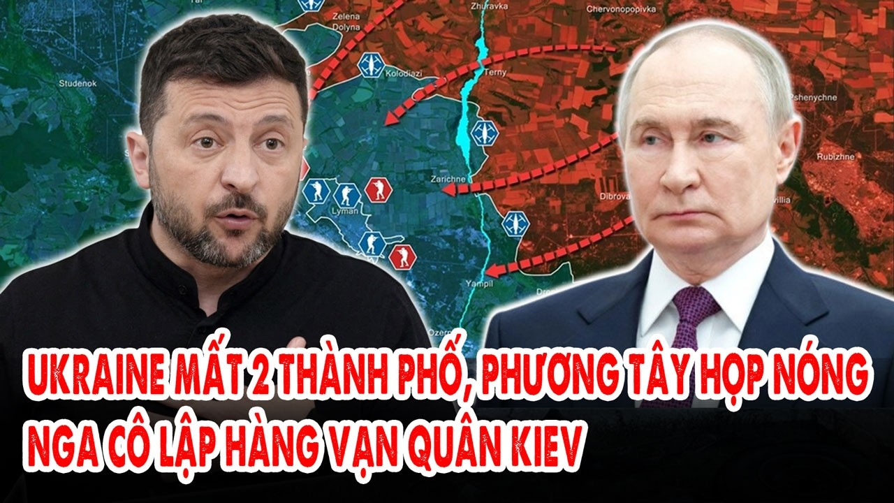 Ukraine mất 2 thành phố, phương Tây họp nóng: Nga cô lập hàng vạn quân Kiev