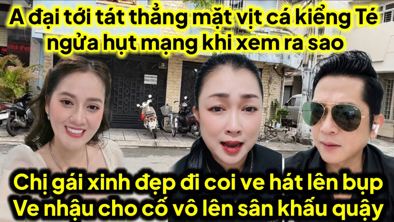 A đại tới tát thẳng mặt vịt cá kiểng vụ con Lê Minh,chị gái coi ve hát bụp ve nhậu vô lên quậy nhục