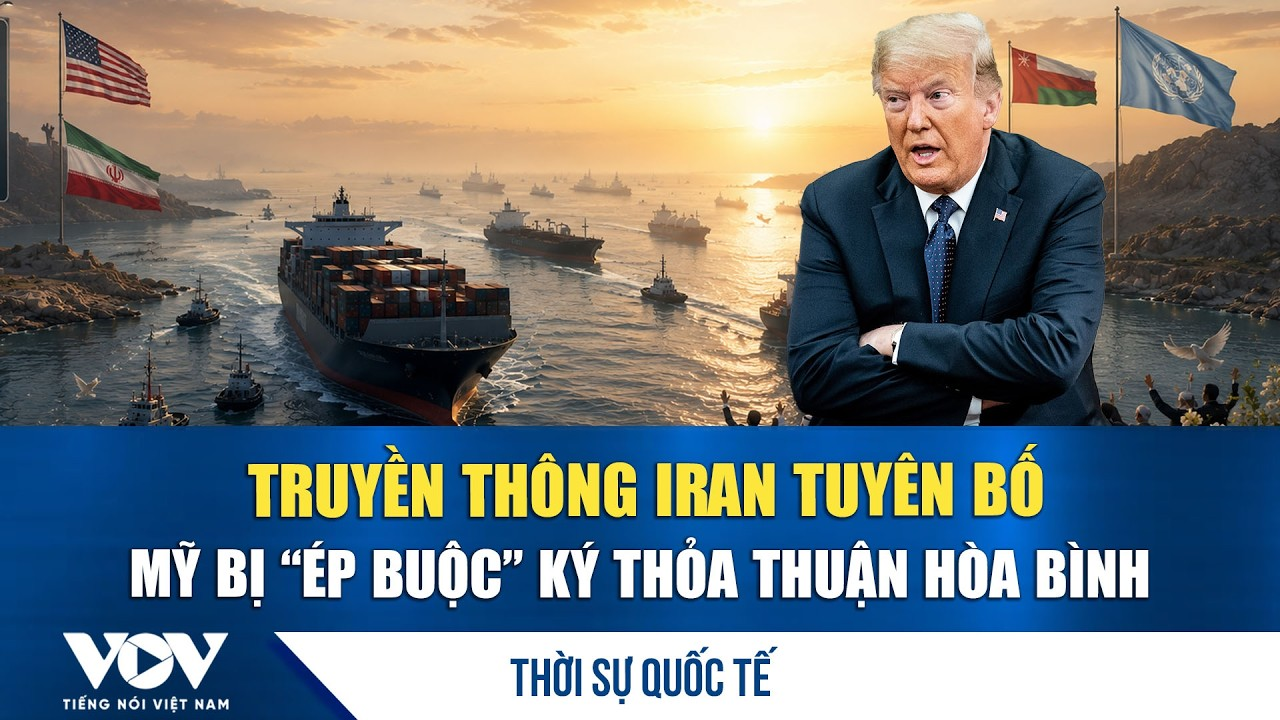 Thời sự quốc tế sáng 16/6: Truyền thông Iran tuyên bố Mỹ bị “ép buộc” ký thỏa thuận hòa bình