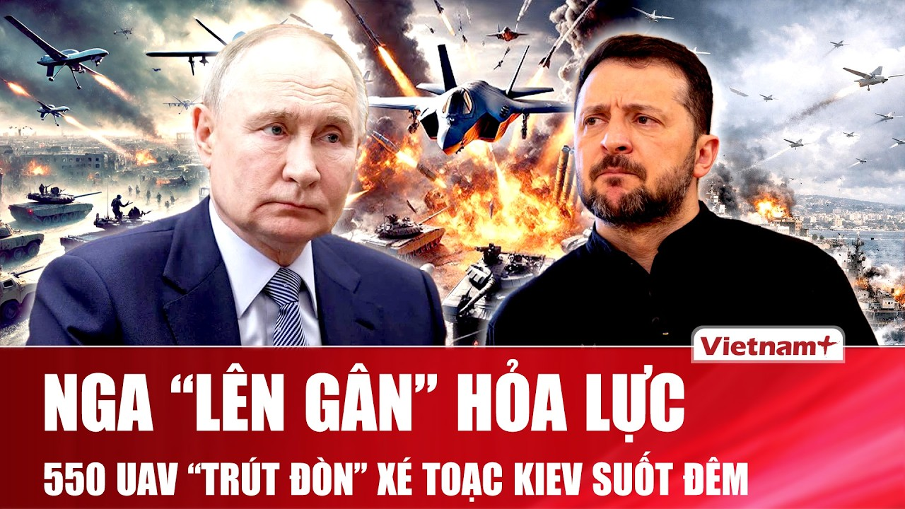Thời sự quốc tế sáng 16/6: Nga trút bão lửa 550 UAV “càn quét” bản đồ Ukraine, Kiev bốc cháy dữ dội
