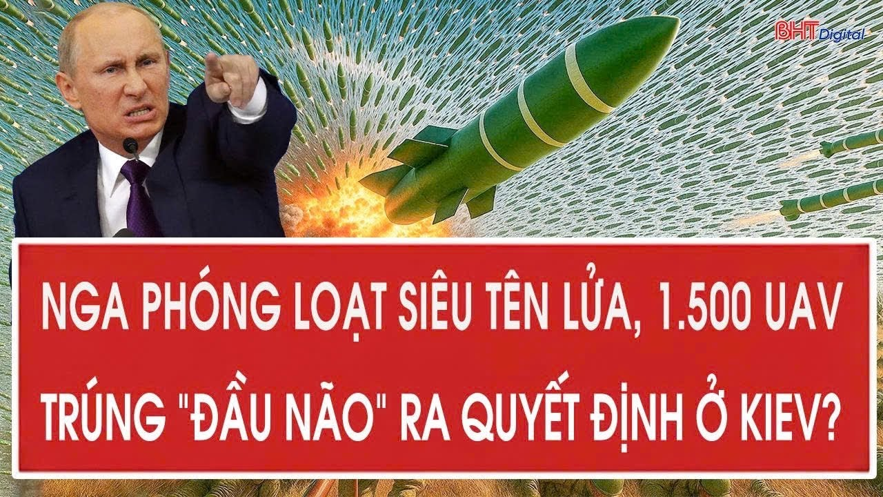 Tâm điểm quốc tế 3/6: Nga phóng loạt siêu tên lửa, 1.500 UAV trúng “đầu não” ra quyết định ở Kiev?