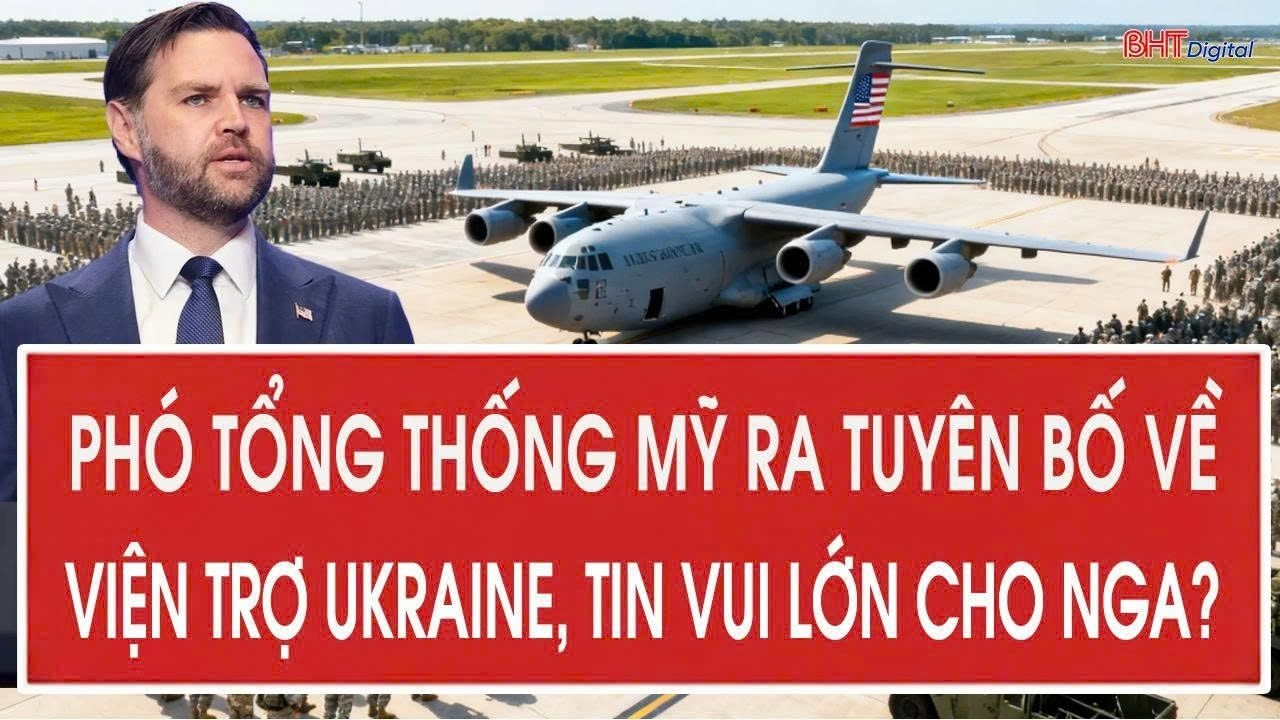 Phó Tổng thống Mỹ ra tuyên bố về viện trợ Ukraine, tin vui lớn cho Nga?
