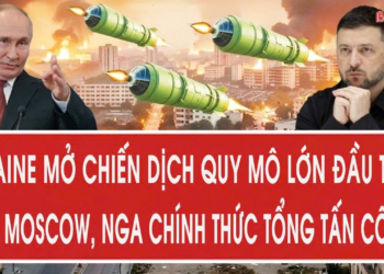 Chiến sự : Ukraine mở chiến dịch quy mô lớn đầu tiên vào Moscow, Nga chính thức tổng tấn công