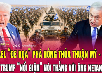 Israel “đe dọa” phá hỏng thỏa thuận Mỹ – Iran, ông Trump “nổi giận” nói thẳng với ông Netanyahu