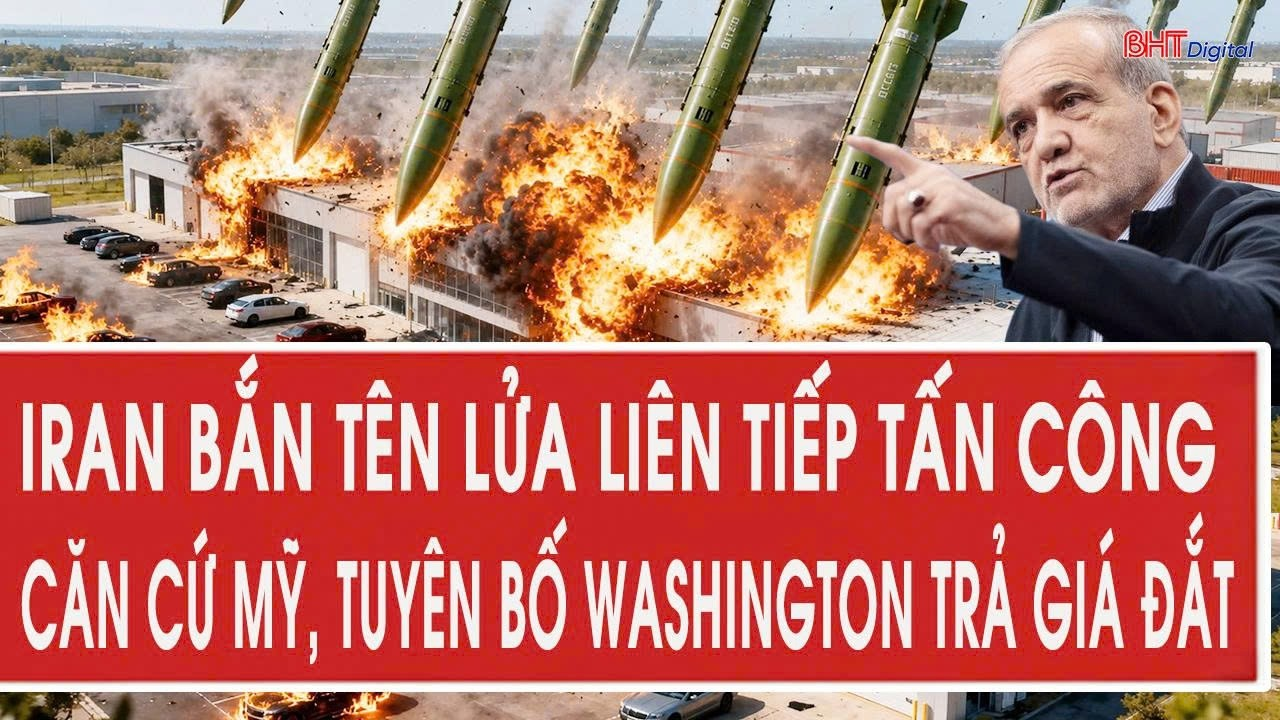 Iran bắn tên lửa liên tiếp tấn công căn cứ Mỹ, tuyên bố Washington trả giá đắt