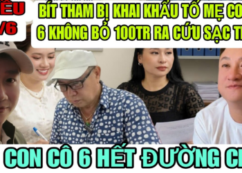 Bít Tham Bị Khai Khẩu Tố Mẹ Con Cô 6 Không Bỏ Ra 100Tr Để Cứu Chữa Cho Sạc Thành