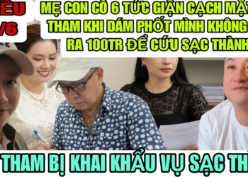 Mẹ Con Cô 6 Tức Giận Cạch Mặt Bít Tham Khi Phốt Mình Không Cứu Sạc Thành Vì 100 Triệu