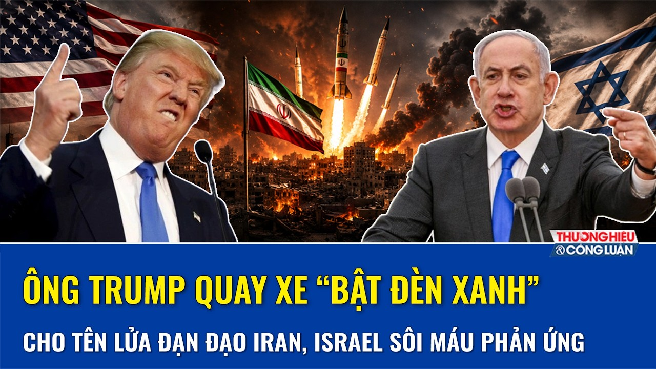 Ông Trump quay ngoắt “bật đèn xanh” cho tên lửa Iran, Israel “sôi máu” phản ứng, Trung Đông bốc lửa