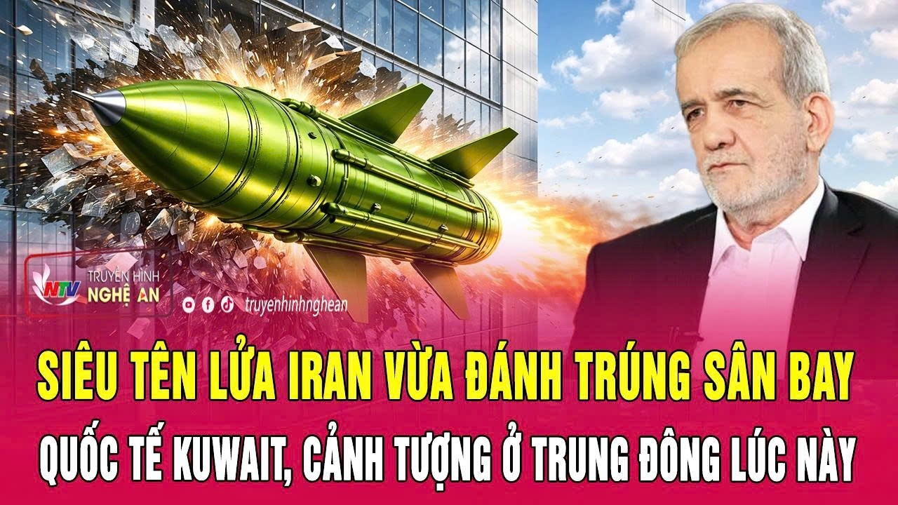 Siêu tên lửa Iran vừa đánh trúng Sân bay Quốc tế Kuwait, cảnh tượng ở Trung Đông lúc này