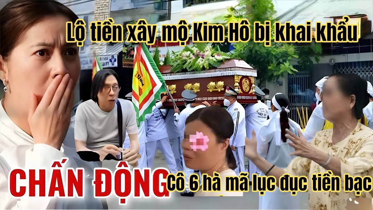 Loan Tá Hoả Kim Hô Bị Khai Khẩu Lộ Tiền Xây Mộ Chú Sạt, Nội Bộ Cô 6 Hà Mã Mâu Thuẫn Sau Đám