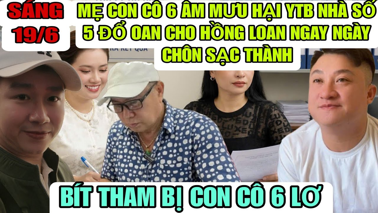 Âm Mưu Mẹ Con Cô 6 Bày Ra Hại YTB Nhà Số 5 Đổ Thừa Cho Hồng Loan Ngay Ngày Chôn Sạc Thành