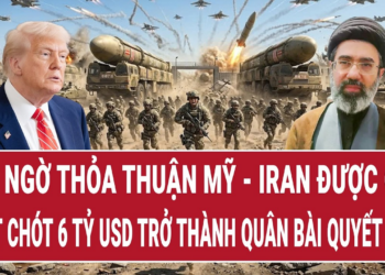 Bất ngờ thỏa thuận Mỹ – Iran được cứu phút chót, 6 tỷ USD trở thành “quân bài quyết định”