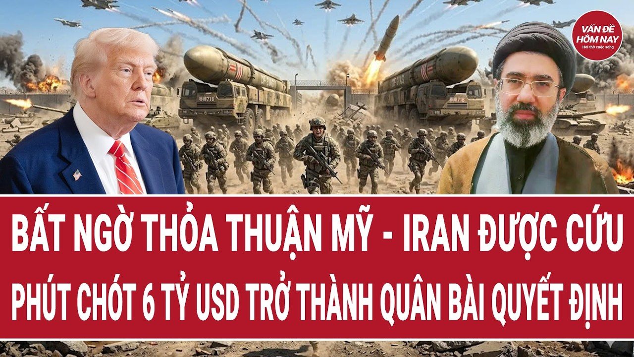 Bất ngờ thỏa thuận Mỹ – Iran được cứu phút chót, 6 tỷ USD trở thành “quân bài quyết định”