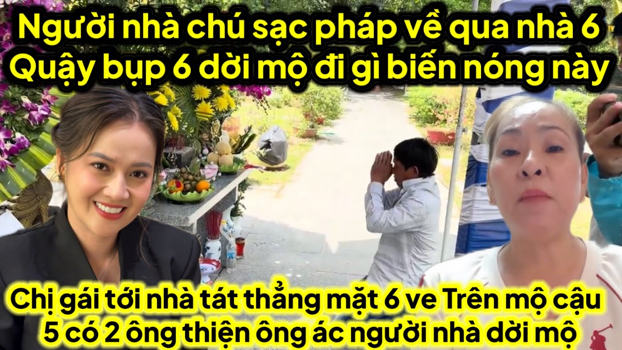 Người nhà chú sạc bên pháp về tới nhà bụp 6 dời mộ đi người đời lên 2 mộ cậu có ông thiện ông ác