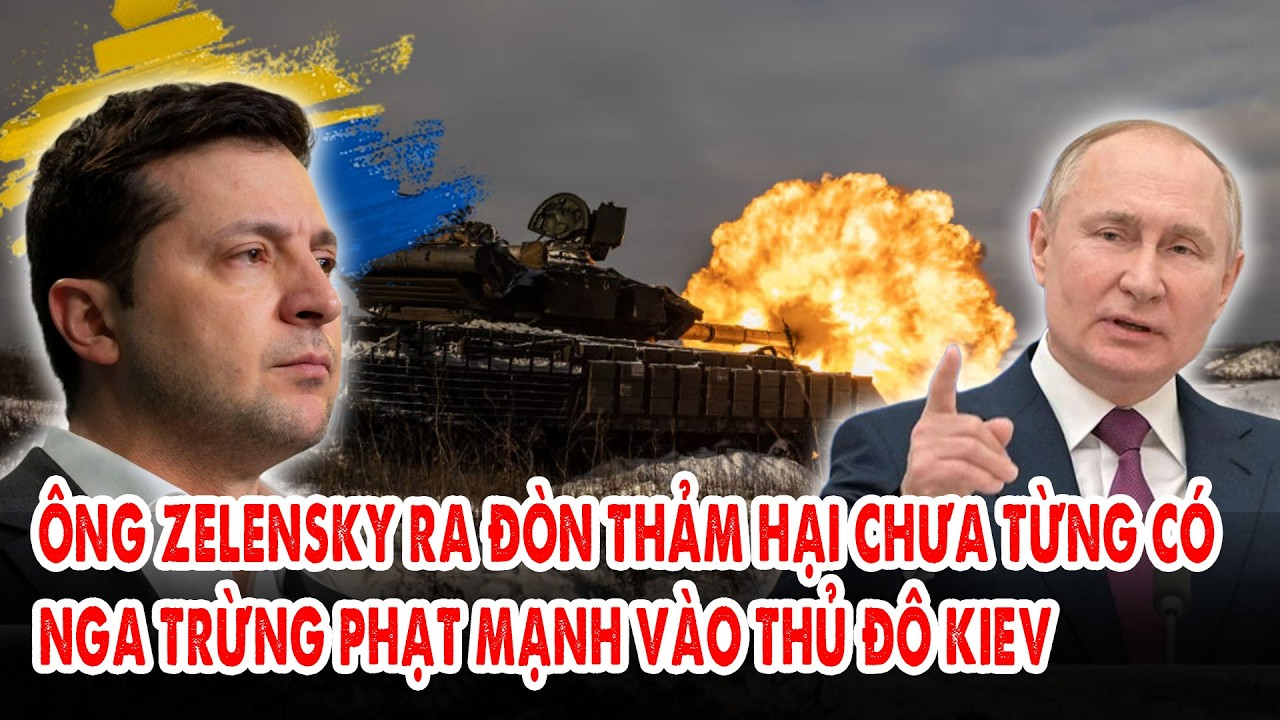 Ông Zelensky ra đòn thảm hại chưa từng có: Nga trừng phạt mạnh vào thủ đô Kiev