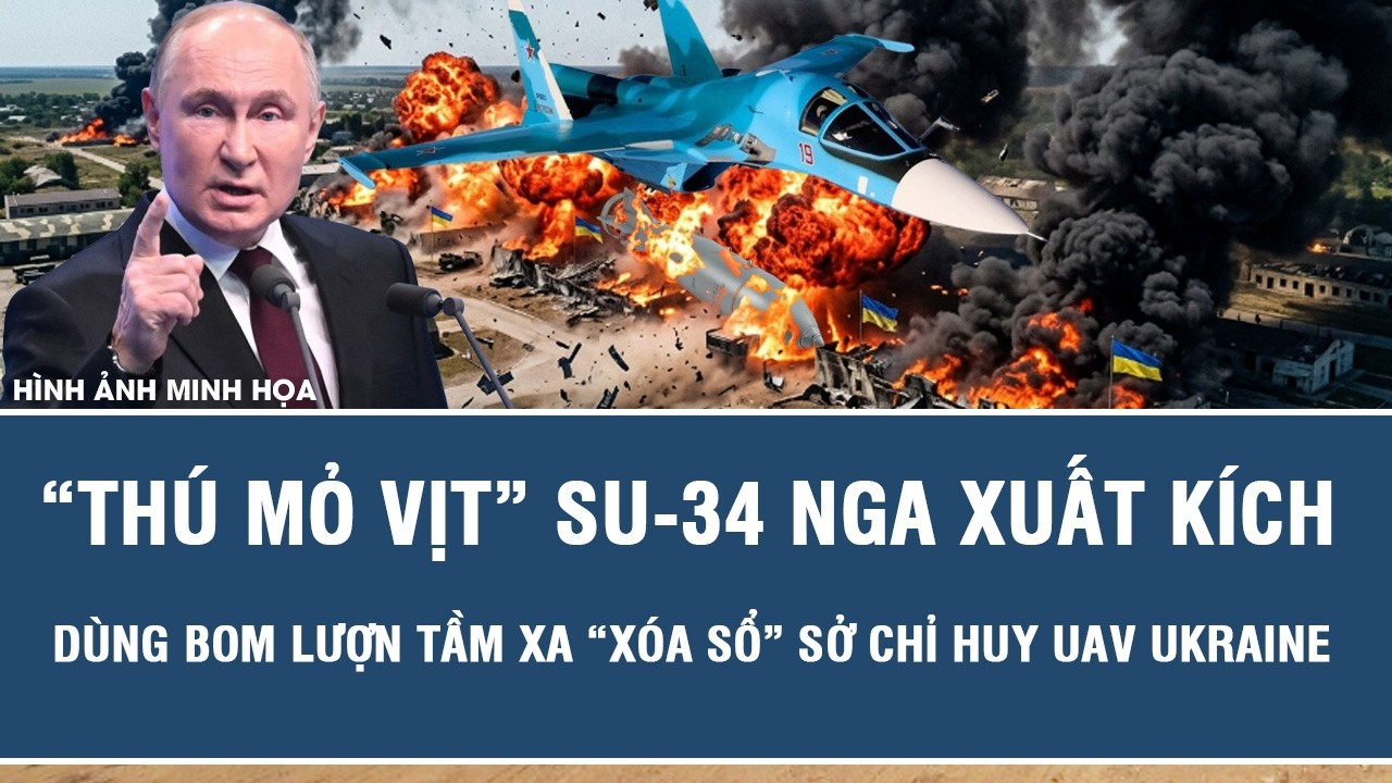 “Thú mỏ vịt” Su-34 Nga xuất kích, dùng bom lượn tầm xa “xóa sổ” sở chỉ huy UAV Ukraine
