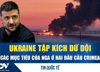 Ukraine tập kích dữ dội các mục tiêu của Nga ở hai đầu cầu Crimea