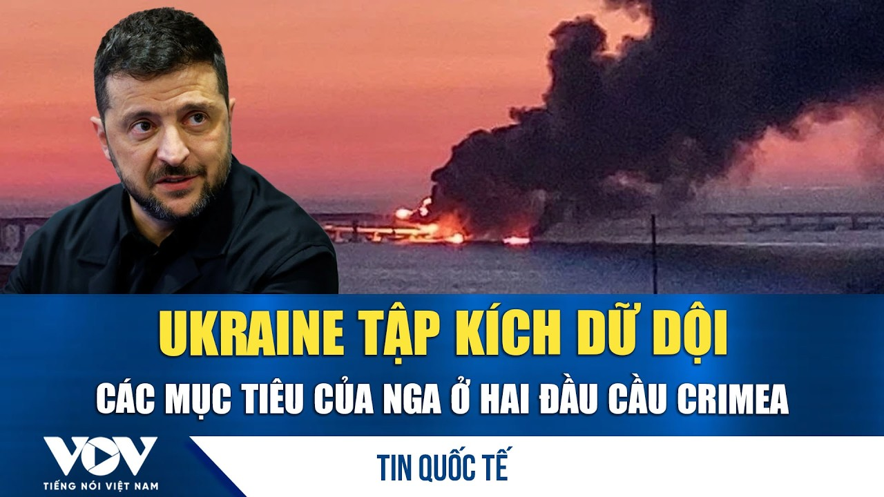 Ukraine tập kích dữ dội các mục tiêu của Nga ở hai đầu cầu Crimea