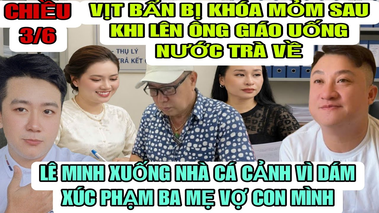 Vịt Bẩn Vị Khóa Mõm Sau Khi Lên Ông Giáo, Lê Minh Xuống Nhà Cá Cảnh Vì Xúc Phạm Ba Mẹ Vợ Con Mình