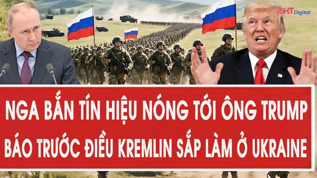 Tâm điểm quốc tế 23/6: Nga bắn tín hiệu nóng tới ông Trump, báo trước điều Kremlin sắp làm ở Ukraine