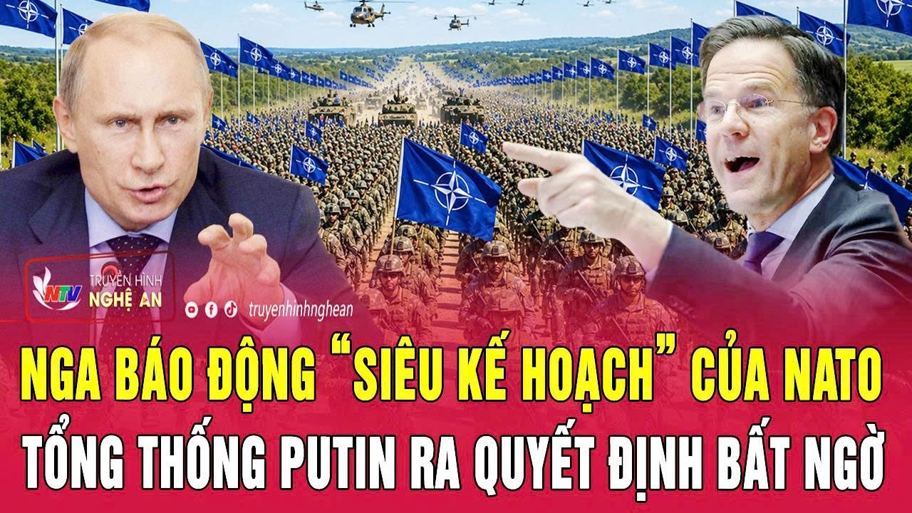 Thời sự quốc tế 23/6: Nga báo động “siêu kế hoạch” của NATO; Tổng thống Putin ra quyết định bất ngờ