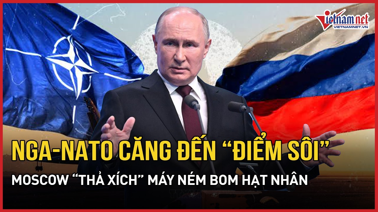 Nga – NATO căng đến “điểm sôi”, Moscow “thả xích” máy ném bom hạt nhân, Đức điều quân hành động