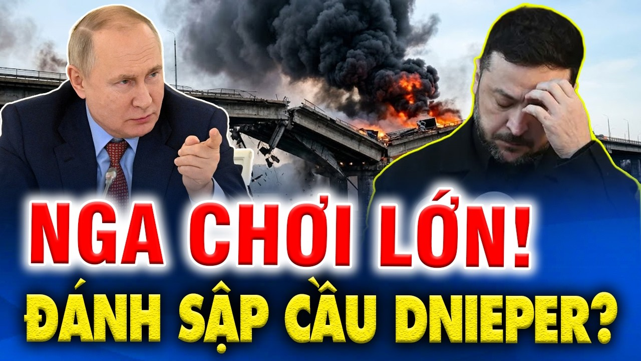 Nga Tính Đánh Sập Cầu Dnieper? NATO Đứng Trước Quyết Định Chưa Từng Có