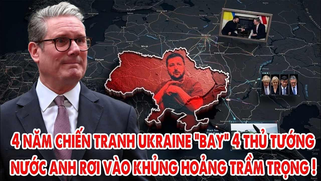 Thủ tướng Stamer từ chức, Anh khủng hoàng trầm trọng, 4 năm chiến tranh Ukraine đổi 4 đời Thủ tướng!