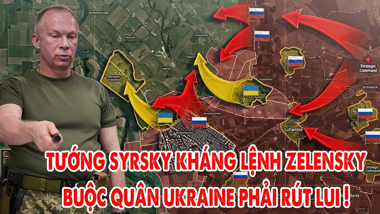 Tướng Syrsky kháng lệnh Zelensky buộc quân Ukraine phải rút lui !