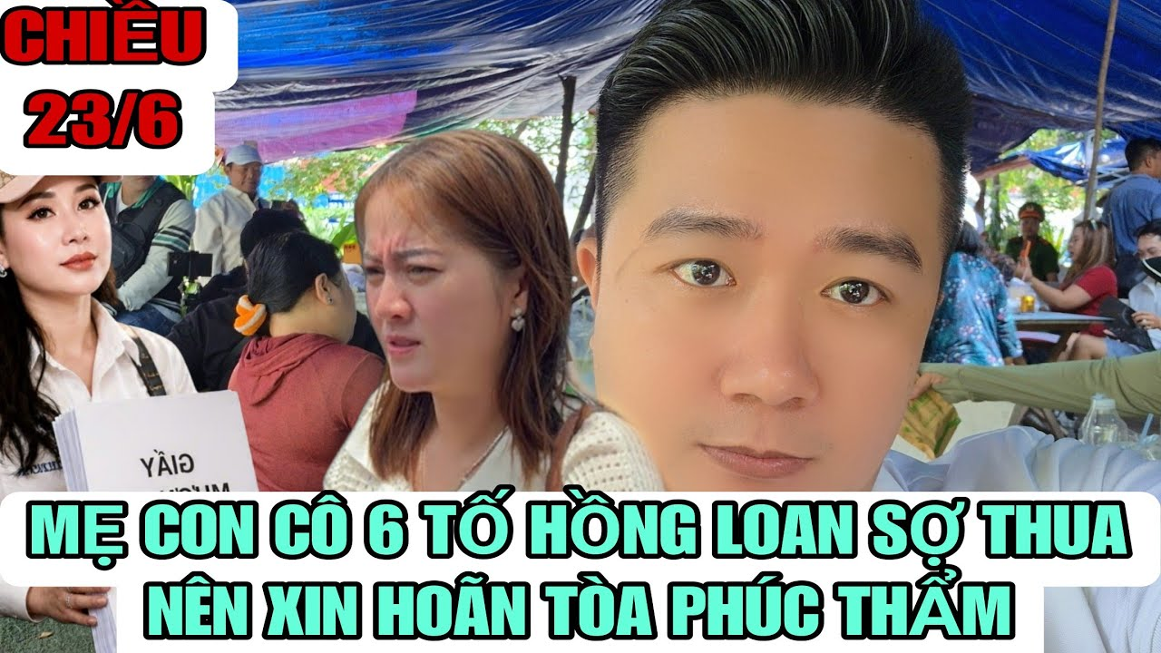 Mẹ Con Cô 6 Mở Tiệc Ăn Mừng Khi Hồng Loan Xin Hoãn Phiên Tòa Phúc Thẩm Vì Sợ Thua ???