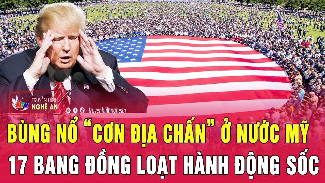 Bùng nổ “cơn địa chấn” ở nước Mỹ, 17 bang đồng loạt hành động sốc